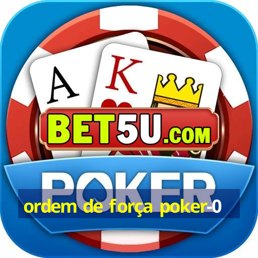 ordem de força poker